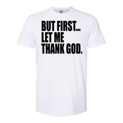 But First Let Me Thank God Gift Softstyle CVC T-Shirt