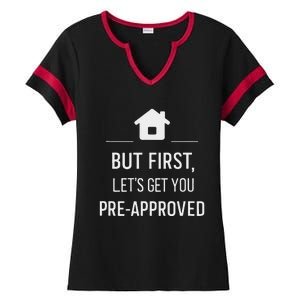 But First LetS Get You Pre Approved Mortgage Loan Officer Ladies Halftime Notch Neck Tee