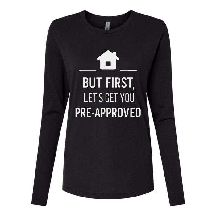 But First LetS Get You Pre Approved Mortgage Loan Officer Womens Cotton Relaxed Long Sleeve T-Shirt