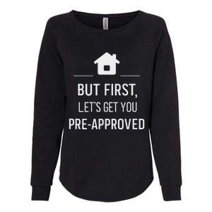 But First LetS Get You Pre Approved Mortgage Loan Officer Womens California Wash Sweatshirt