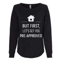 But First LetS Get You Pre Approved Mortgage Loan Officer Womens California Wash Sweatshirt