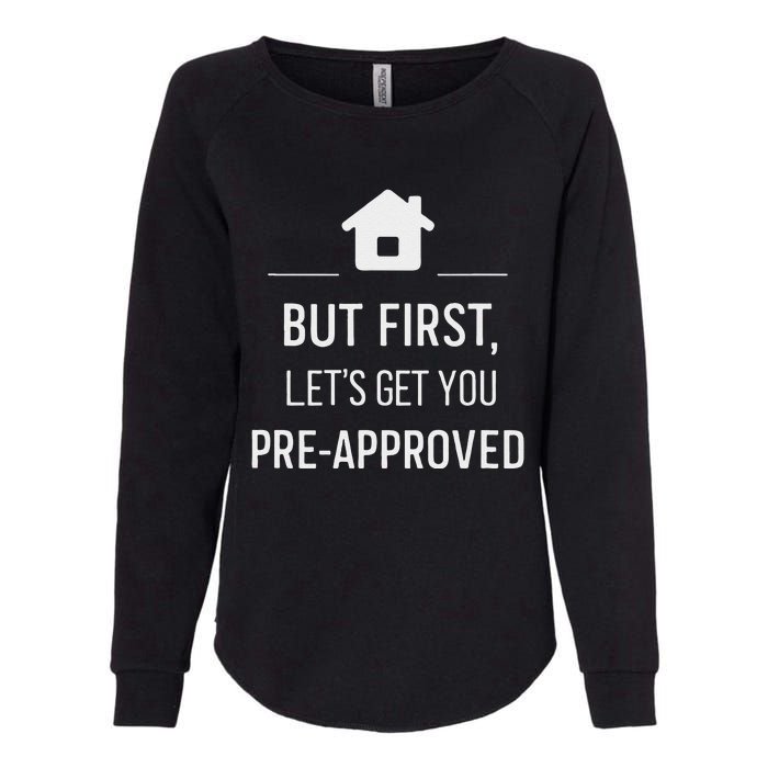 But First LetS Get You Pre Approved Mortgage Loan Officer Womens California Wash Sweatshirt