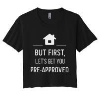 But First LetS Get You Pre Approved Mortgage Loan Officer Women's Crop Top Tee