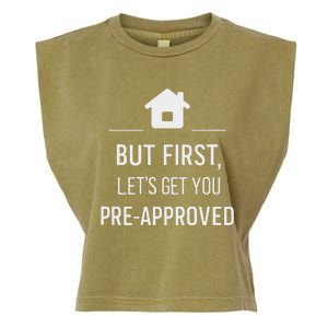 But First LetS Get You Pre Approved Mortgage Loan Officer Garment-Dyed Women's Muscle Tee