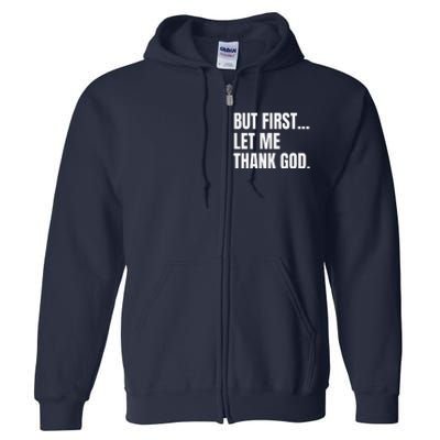 But First Let Me Thank God Christian Full Zip Hoodie