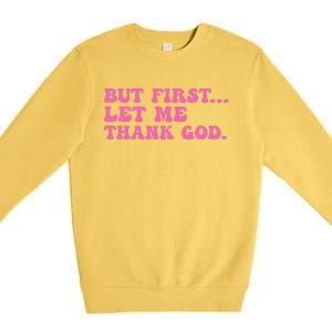 But First Let Me Thank God Women Quote Believer Premium Crewneck Sweatshirt