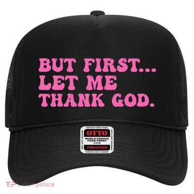 But First Let Me Thank God Women Quote Believer High Crown Mesh Back Trucker Hat
