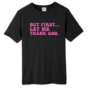 But First Let Me Thank God Women Quote Believer Tall Fusion ChromaSoft Performance T-Shirt