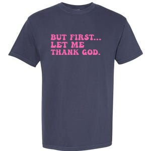 But First Let Me Thank God Women Quote Believer Garment-Dyed Heavyweight T-Shirt