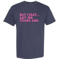 But First Let Me Thank God Women Quote Believer Garment-Dyed Heavyweight T-Shirt