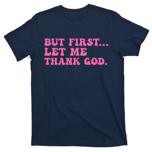 But First Let Me Thank God Women Quote Believer T-Shirt