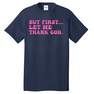 But First Let Me Thank God Women Quote Believer Tall T-Shirt