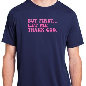 But First Let Me Thank God Women Quote Believer Adult ChromaSoft Performance T-Shirt