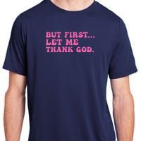 But First Let Me Thank God Women Quote Believer Adult ChromaSoft Performance T-Shirt