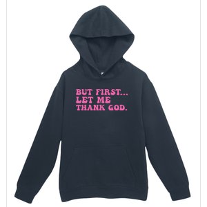 But First Let Me Thank God Women Quote Believer Urban Pullover Hoodie