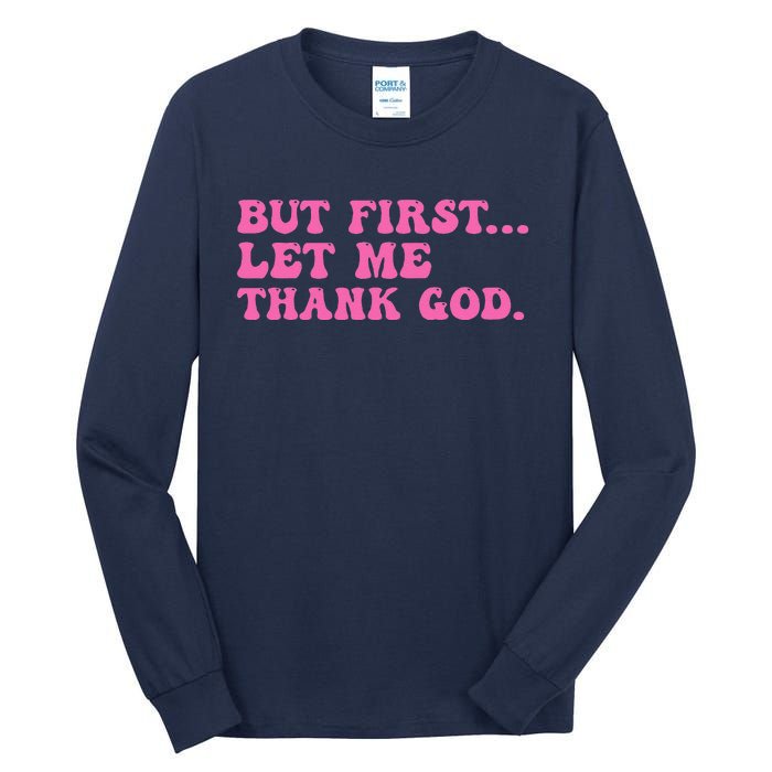 But First Let Me Thank God Women Quote Believer Tall Long Sleeve T-Shirt