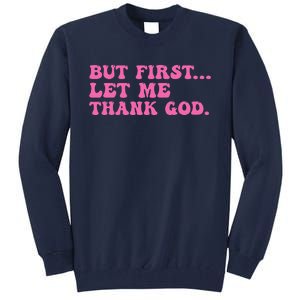 But First Let Me Thank God Women Quote Believer Tall Sweatshirt