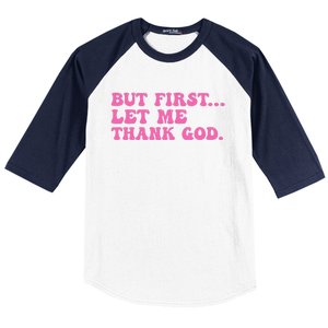 But First Let Me Thank God Women Quote Believer Baseball Sleeve Shirt