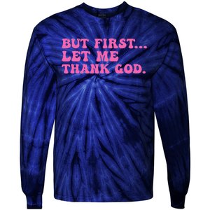 But First Let Me Thank God Women Quote Believer Tie-Dye Long Sleeve Shirt