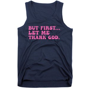 But First Let Me Thank God Women Quote Believer Tank Top