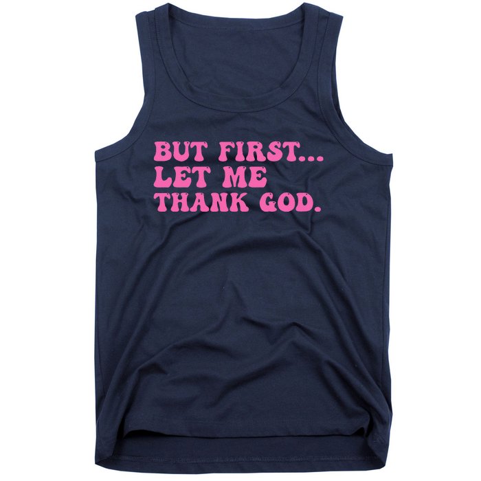 But First Let Me Thank God Women Quote Believer Tank Top