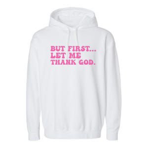 But First Let Me Thank God Women Quote Believer Garment-Dyed Fleece Hoodie