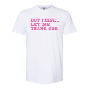 But First Let Me Thank God Women Quote Believer Softstyle CVC T-Shirt