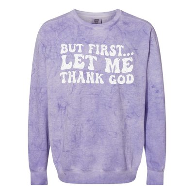 But First Let Me Thank God Colorblast Crewneck Sweatshirt