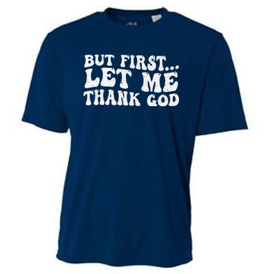 But First Let Me Thank God Cooling Performance Crew T-Shirt