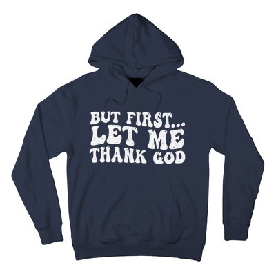 But First Let Me Thank God Hoodie