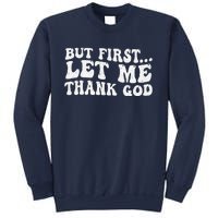 But First Let Me Thank God Sweatshirt