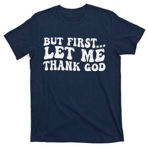 But First Let Me Thank God T-Shirt