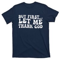 But First Let Me Thank God T-Shirt