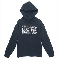 But First Let Me Thank God Urban Pullover Hoodie