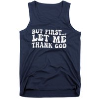 But First Let Me Thank God Tank Top