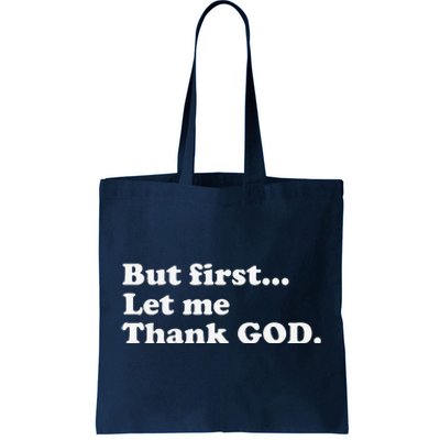 But First Let Me Thank God Tote Bag