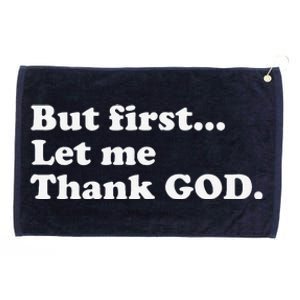 But First Let Me Thank God Grommeted Golf Towel