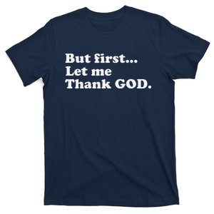 But First Let Me Thank God T-Shirt