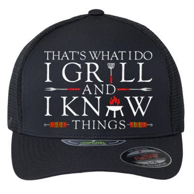 BBQ Food Lover Thats What I Do I Grill And I Know Things Flexfit Unipanel Trucker Cap