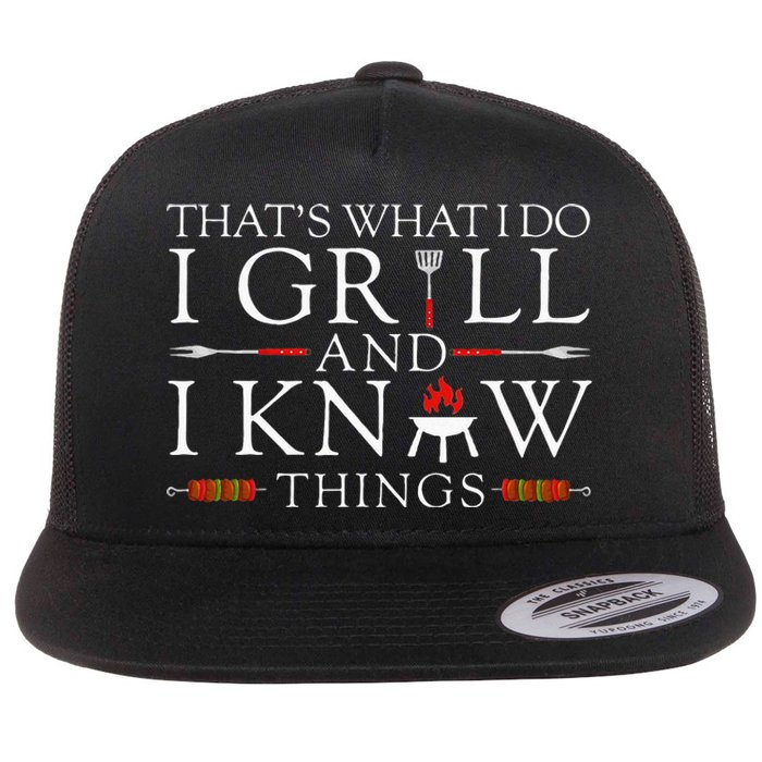 BBQ Food Lover Thats What I Do I Grill And I Know Things Flat Bill Trucker Hat