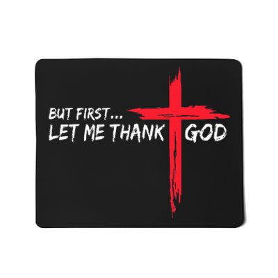 But First Let Me Thank God Mousepad