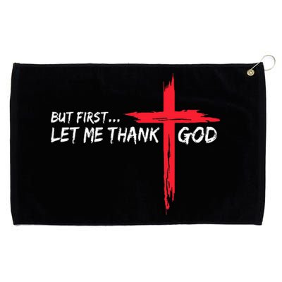 But First Let Me Thank God Grommeted Golf Towel