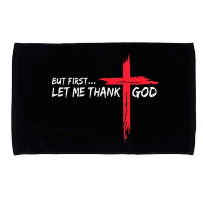 But First Let Me Thank God Microfiber Hand Towel