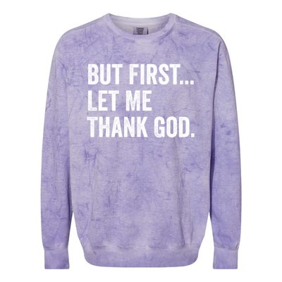 But First Let Me Thank God Colorblast Crewneck Sweatshirt