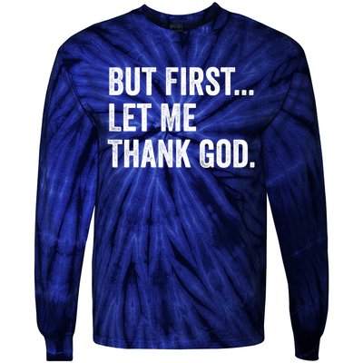 But First Let Me Thank God Tie-Dye Long Sleeve Shirt