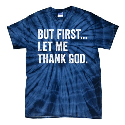 But First Let Me Thank God Tie-Dye T-Shirt