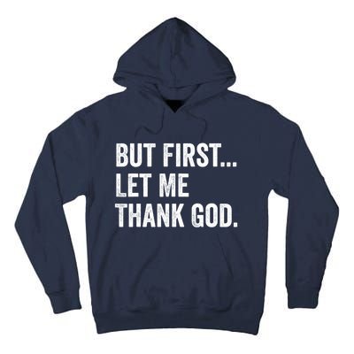 But First Let Me Thank God Tall Hoodie