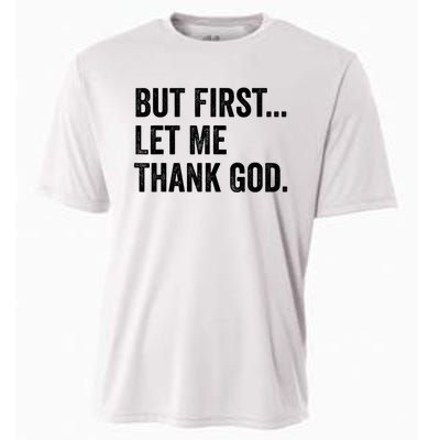 But First Let Me Thank God Cooling Performance Crew T-Shirt