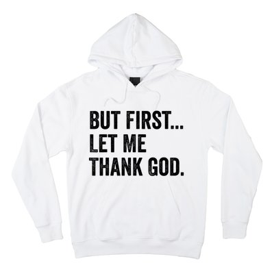 But First Let Me Thank God Hoodie