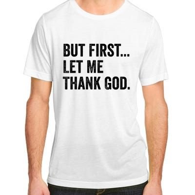 But First Let Me Thank God Adult ChromaSoft Performance T-Shirt